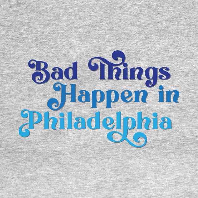 Bad Things Happen in Philadelphia by Ford n' Falcon